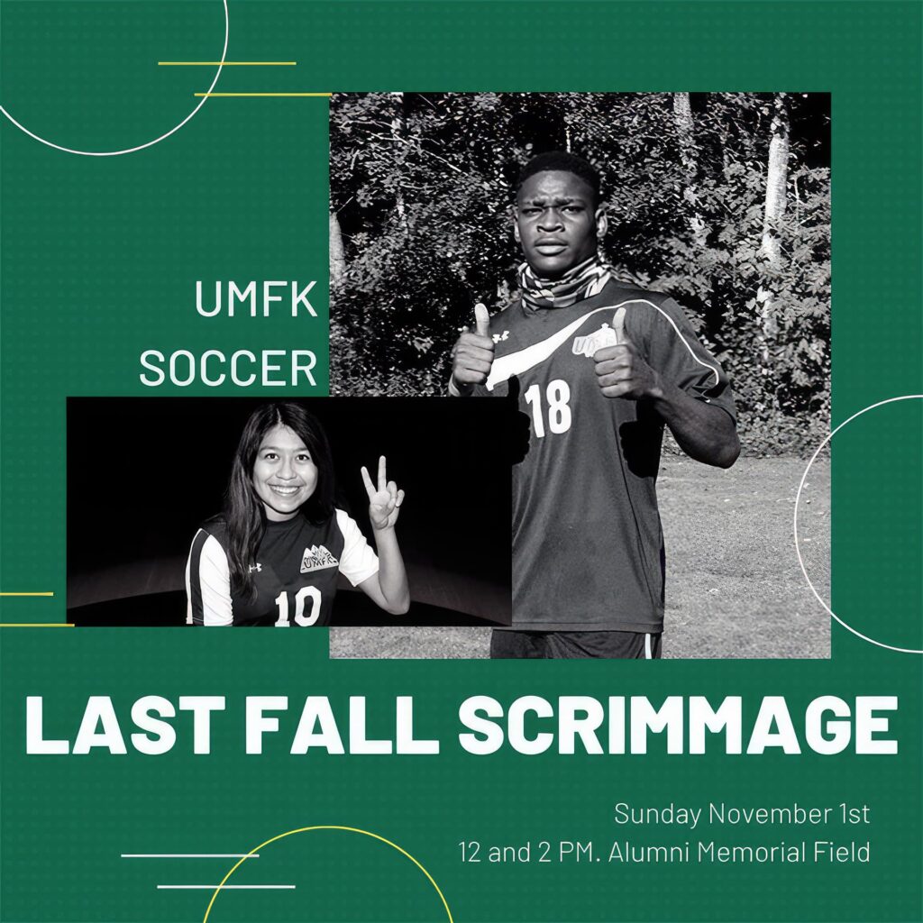 UMFK Soccer Last Fall Scrimmages: Sunday, November 1st, 12 and 2 PM. Alumni Memorial Field